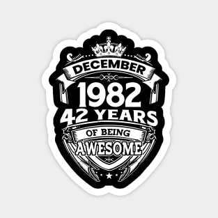 December 1982 42 Years Of Being Awesome Limited Edition Birthday Magnet