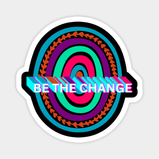 Be the change Magnet