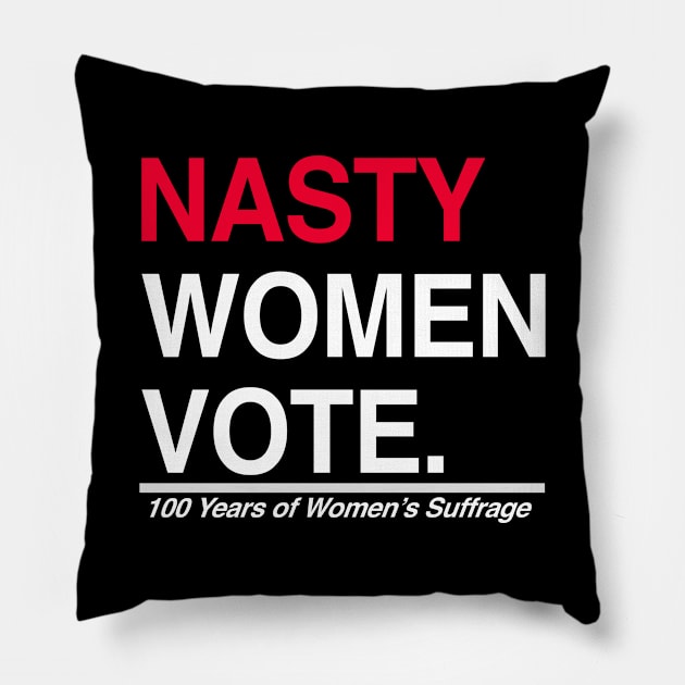 Nasty Women Vote Suffrage Centennial 19th Amendment Pillow by StreetDesigns