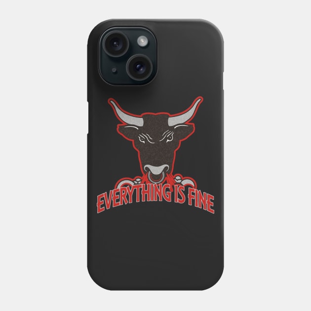 Everything Is Fine Snorting BULL Phone Case by EDDArt