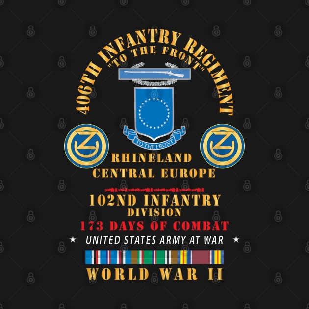 406th Infantry Regiment, 102nd Infantry Div - Rhineland Central EUR WWII w EUR SVC X 300 by twix123844