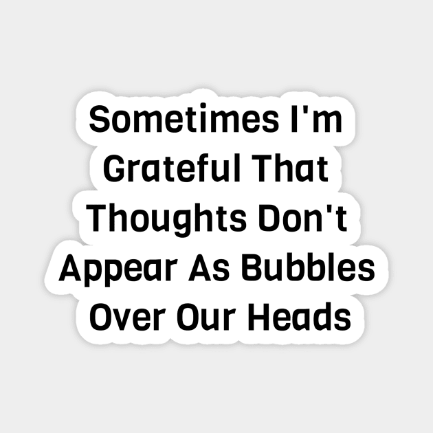 Thoughts Don't Appear As Bubbles Magnet by Jitesh Kundra