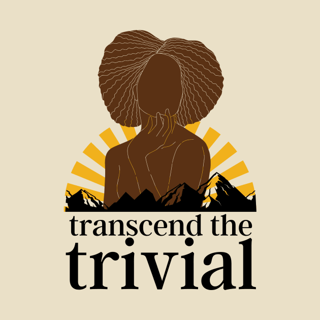 Transcend the Trivial by I'm Speaking Now