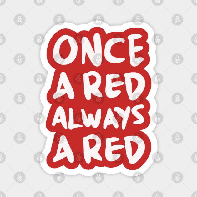 Once a red always a red Magnet by BAJAJU