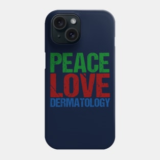 Peace Love Dermatology Phone Case