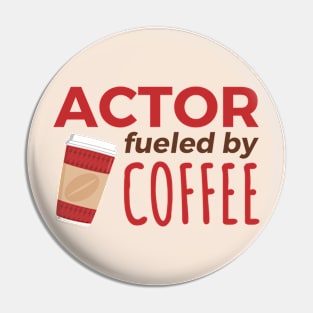 Actor Fueled by Coffee Pin