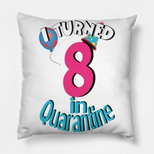 i turned 8 in quarantine Pillow