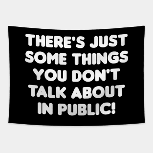 There's just somethings you don't talk about in public! Tapestry
