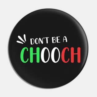 Funny Italian Sayings Don't Be A Chooch - Don't Be A Chooch Italian Flag Gift Pin