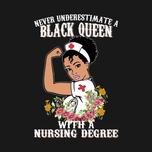 Never Underestimate A Black Queen With A Nursing Degree Shirt T-Shirt