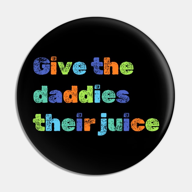 Give the daddies their juice Pin by NomiCrafts