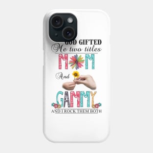 Vintage God Gifted Me Two Titles Mom And Gammy Wildflower Hands Sunflower Happy Mothers Day Phone Case