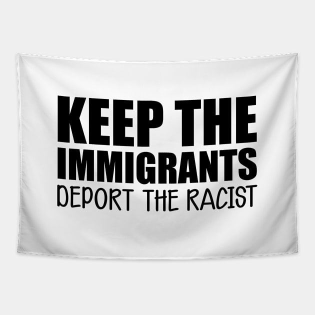 Immigrant - Keep the immigrants deport the racist Tapestry by KC Happy Shop