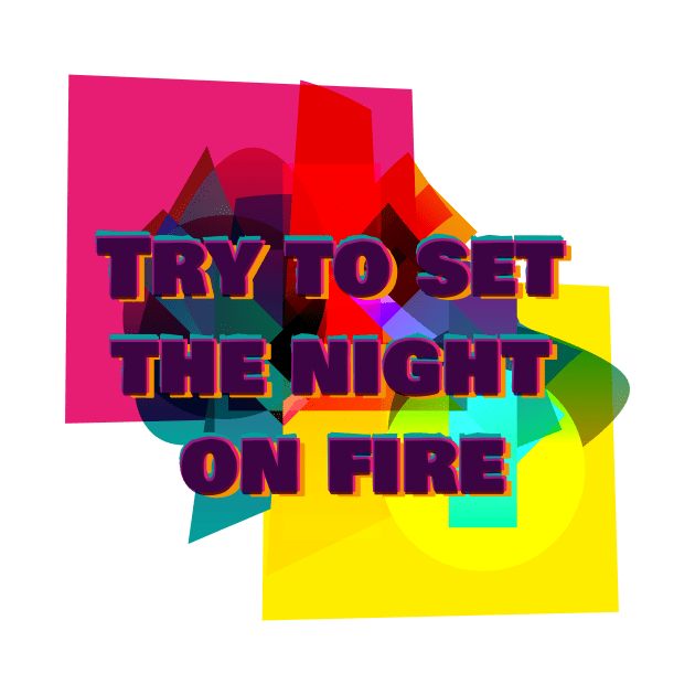 Try to set the night on fire by Marco Casarin 