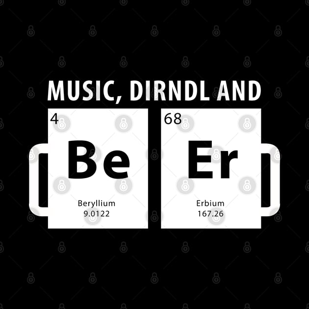 Periodically Shirt  (BeEr) Oktoberfest Music Dirndl and Beer by sheepmerch