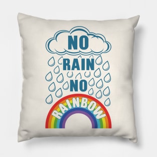 No Rain No Rainbow Pillow