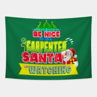 Be nice to the Carpenter Santa is watching gift idea Tapestry