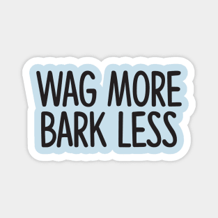 Wag More Bark Less Magnet