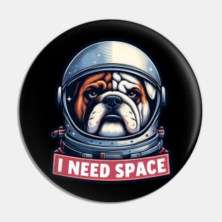 I Need Space meme Bull Dog Astronaut Pin
