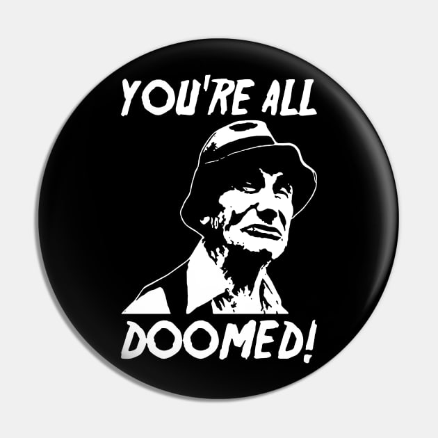 You're All Doomed Pin by madnem