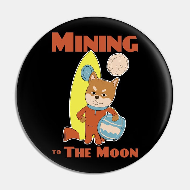 Mining to the moon - Shiba astronaut crypto coin investor Pin by MisterThi