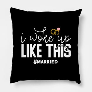 I Woke Up Like This #married Pillow
