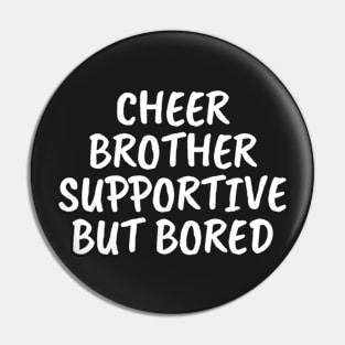 Cheer Brother Supportive But Bored Pin