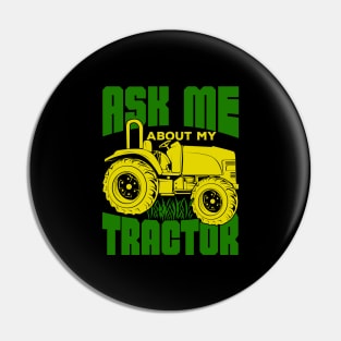 Ask Me About My Tractor Farmer Gift Pin