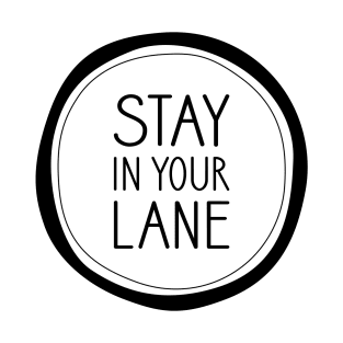 Stay in Your Lane T-Shirt