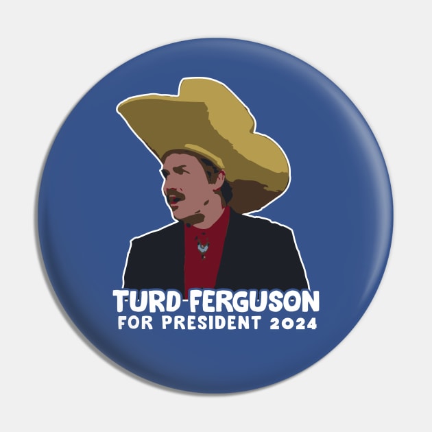 Turd Ferguson For President 2024 Pin by Trendsdk