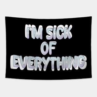 i'm sick of everything Tapestry