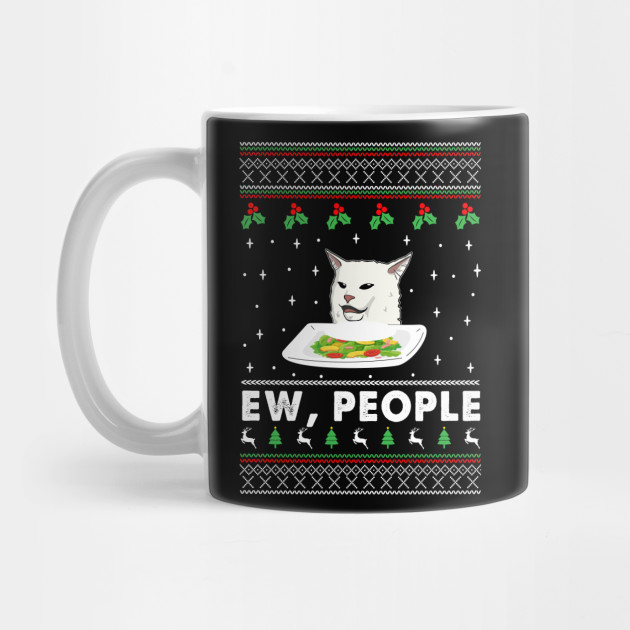 Woman Yelling At Cat Meme T Shirt Ew People Woman Yelling