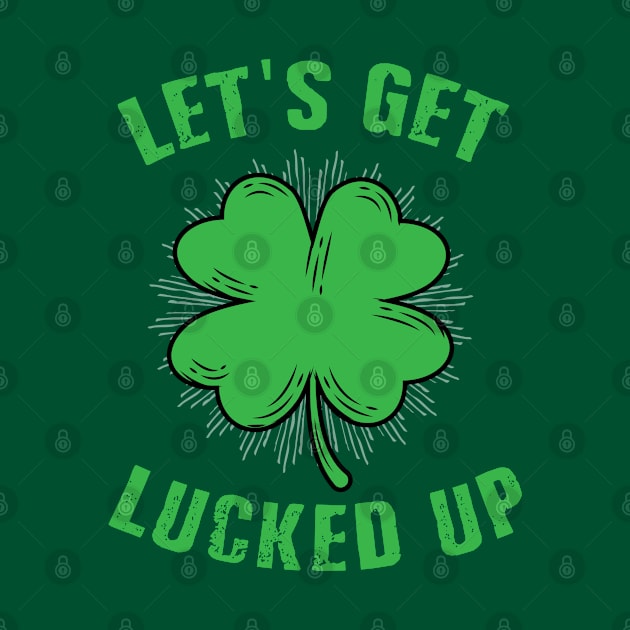 Funny St Patricks Day Shirt Lets Get Lucked Up by amitsurti