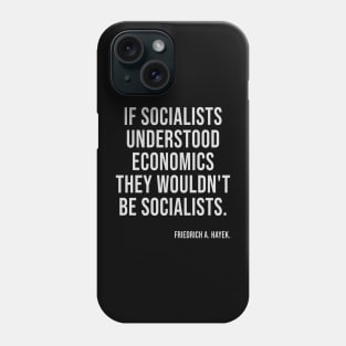 If Socialists Understood Economics They Wouldn't Be Socialists Phone Case