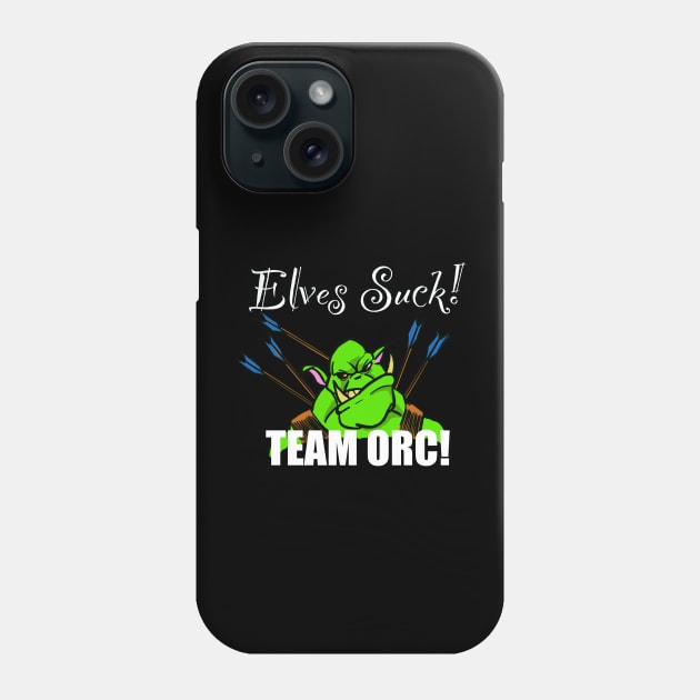 Elves suck! Team orc! Phone Case by J Mack