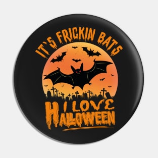 Its Frickin Bats | Happy Halloween Pin