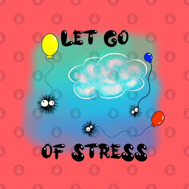 Let Go of Stress by DitzyDonutsDesigns