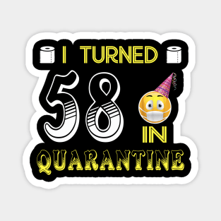 I Turned 58 in quarantine Funny face mask Toilet paper Magnet