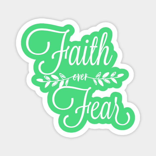 Faith Over Fear Magnet by chrissyloo