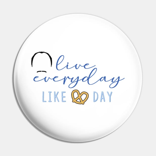 "Live Everyday Like Pretzel Day" Pin by sunkissed