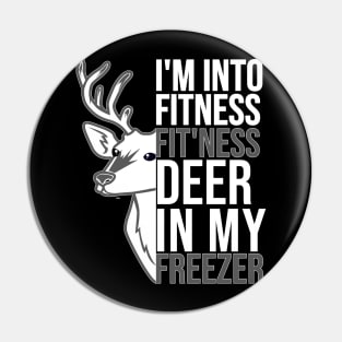 Funny Hunter Dad Im into fitness deer in my freezer Pin