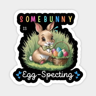 Some Bunny Is Eggspecting Magnet