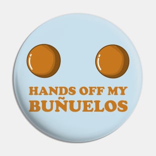 Hands Off My Buñuelos, Colombian Fried Cheese Balls Pin