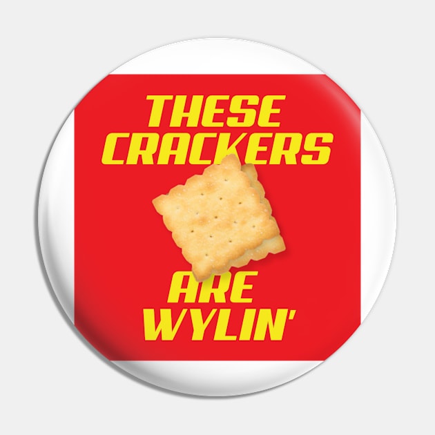 These Crackers are Wylin' Pin by widehiplowgooch