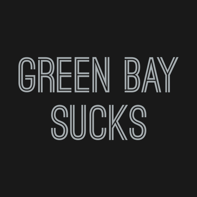 Green Bay Sucks (Silver Text) by caknuck