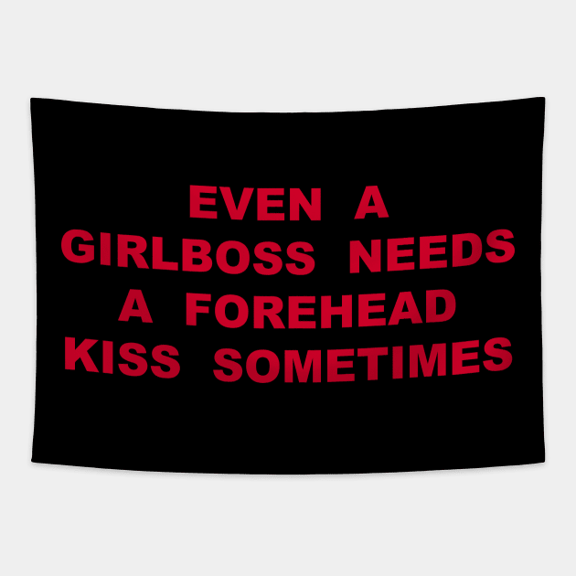 EVEN  A GIRLBOSS  NEEDS A  FOREHEAD KISS  SOMETIMES Tapestry by TheCosmicTradingPost