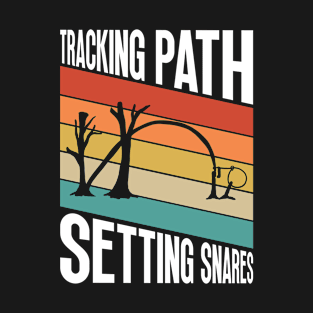 Tracking Path, Setting Snares - Animal Trapping Spring Pole T-Shirt