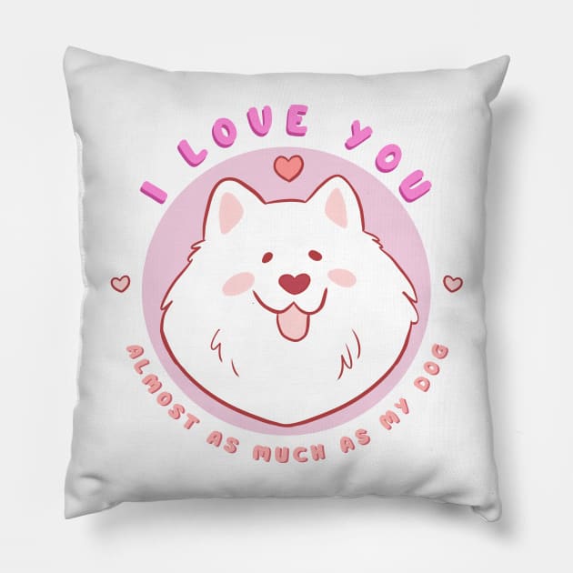 Cute and funny valentines day gift for dog lovers - adorable samoyed dog illustration - I love you almost as much as my dog Pillow by Yarafantasyart