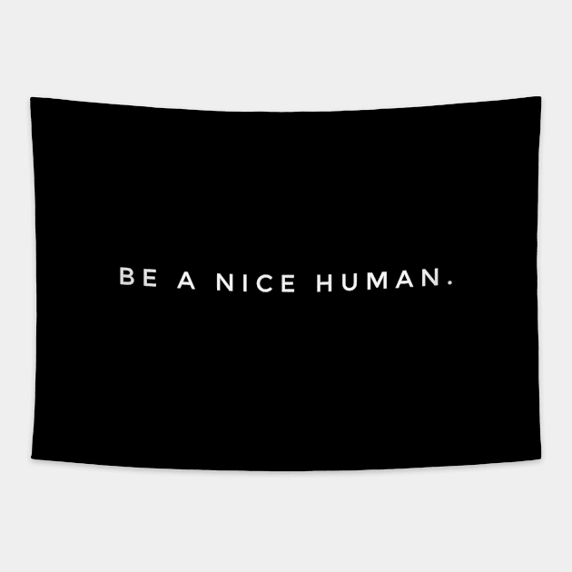 BE A NICE HUMAN. Tapestry by MadEDesigns