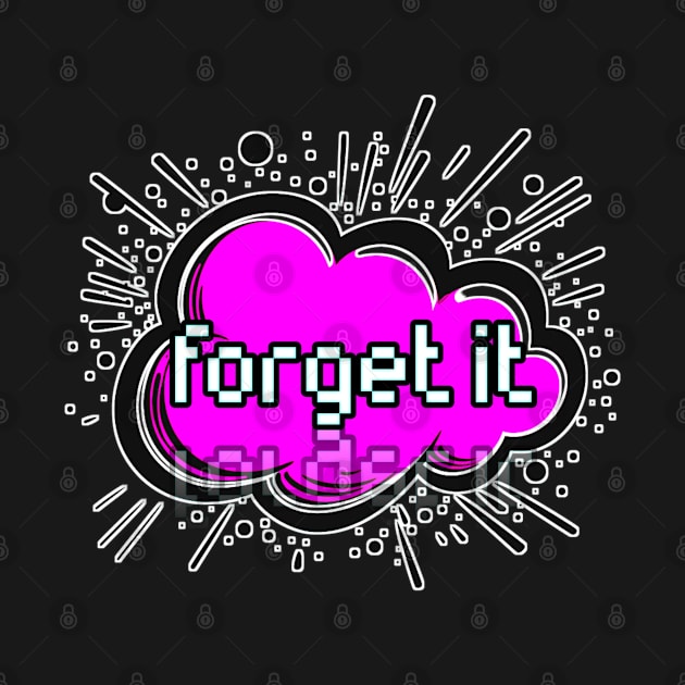 Forgot It - Trendy Gamer - Cute Sarcastic Slang Text - Social Media - 8-Bit Graphic Typography by MaystarUniverse